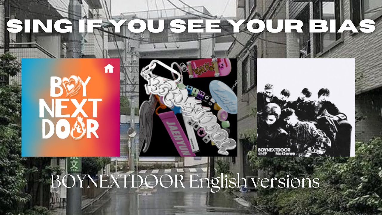 sing if you see your bias | boynextdoor english versions