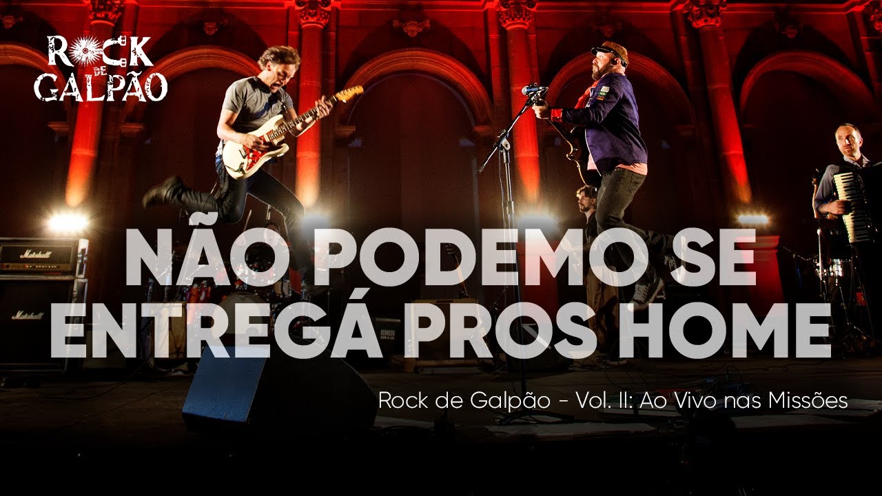 Não podemo se entregá pros home  - Rock de Galpão (Vol. II Ao vivo nas Missões)