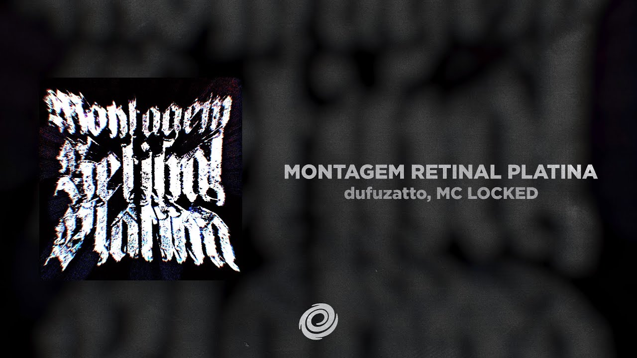 dufuzatto, MC LOCKED - MONTAGEM RETINAL PLATINA
