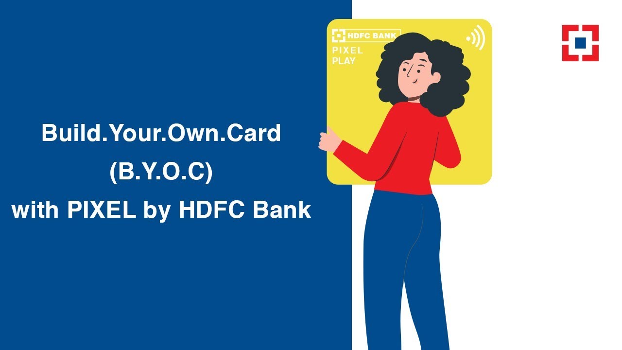 Build.Your.Own.Card (B.Y.O.C) with PIXEL by HDFC Bank
