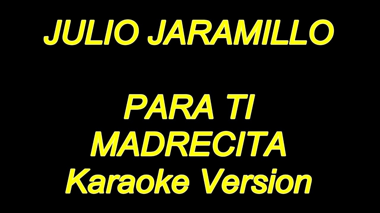 Julio Jaramillo - Para Ti Madrecita (Karaoke Lyrics) NUEVO!!