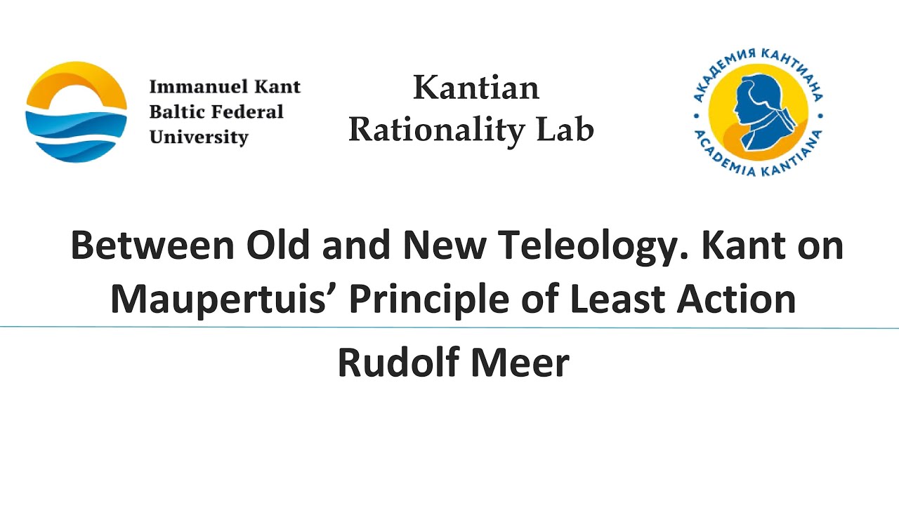Rudolf Meer: Between Old and New Teleology. Kant on Maupertuis&rsquo; Principle of Least Action