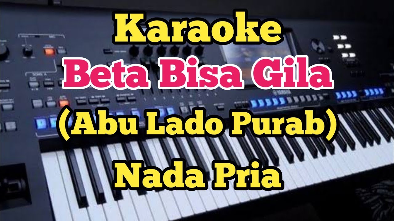 BETA BISA GILA (Karaoke Nada Pria) - Abu Lado Purab 