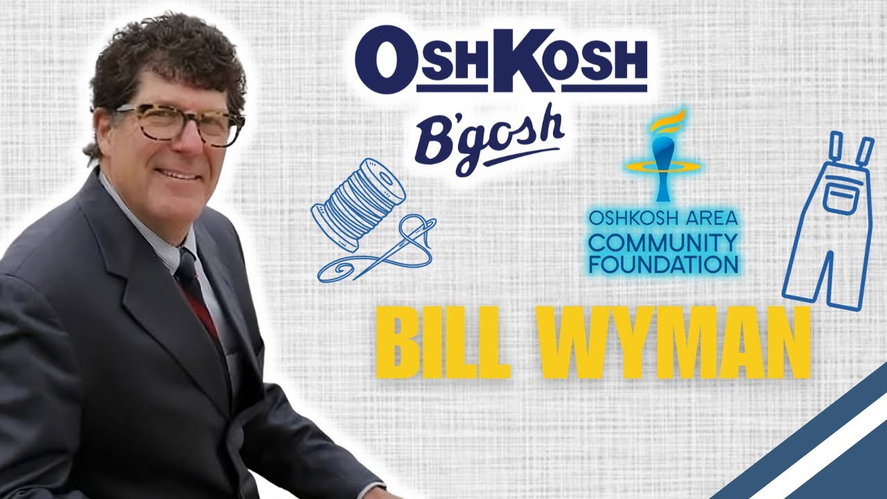 25 Years at Oshkosh B'Gosh to CEO of the Oshkosh Foundation: Bill Wyman's Insider Perspective