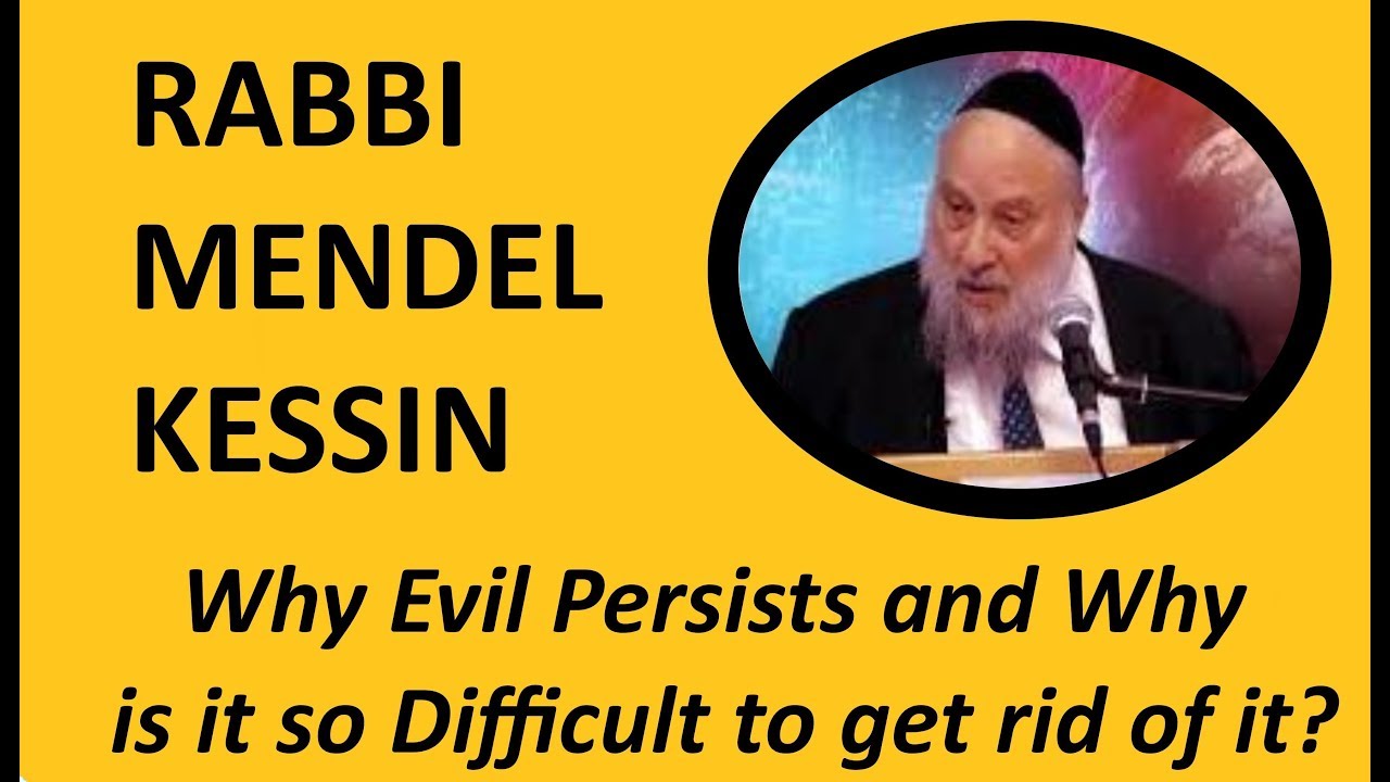 Rabbi Mendel Kessin: Why Evil Persists and Current Events