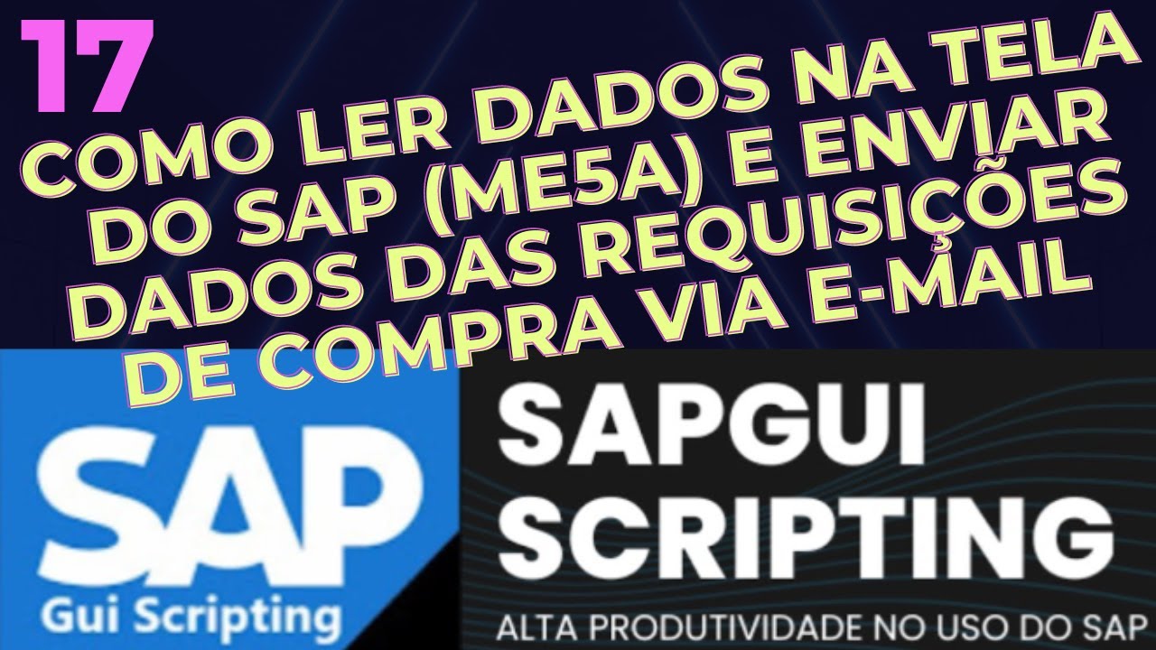 Tutorial 17 - Como ler dados no SAP com a ME5A e Enviar Planilha de Requisições de Compra via E-mail
