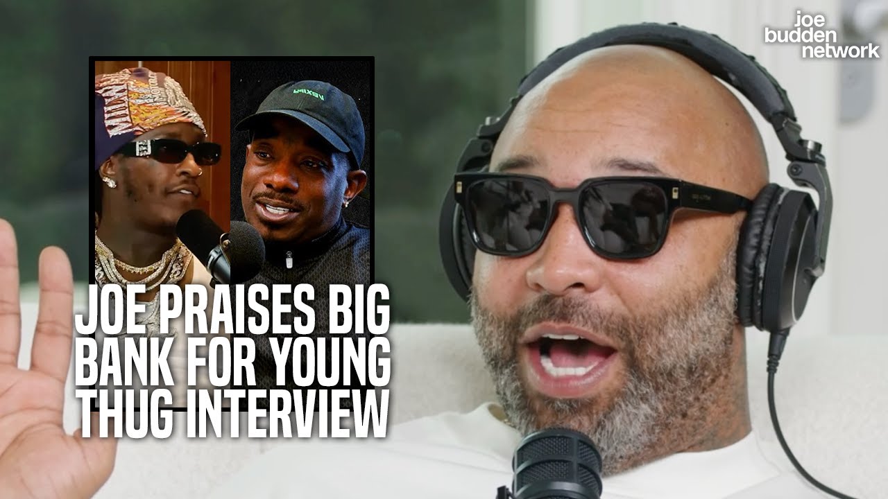 Joe Budden Praises Big Bank for Young Thug Interview