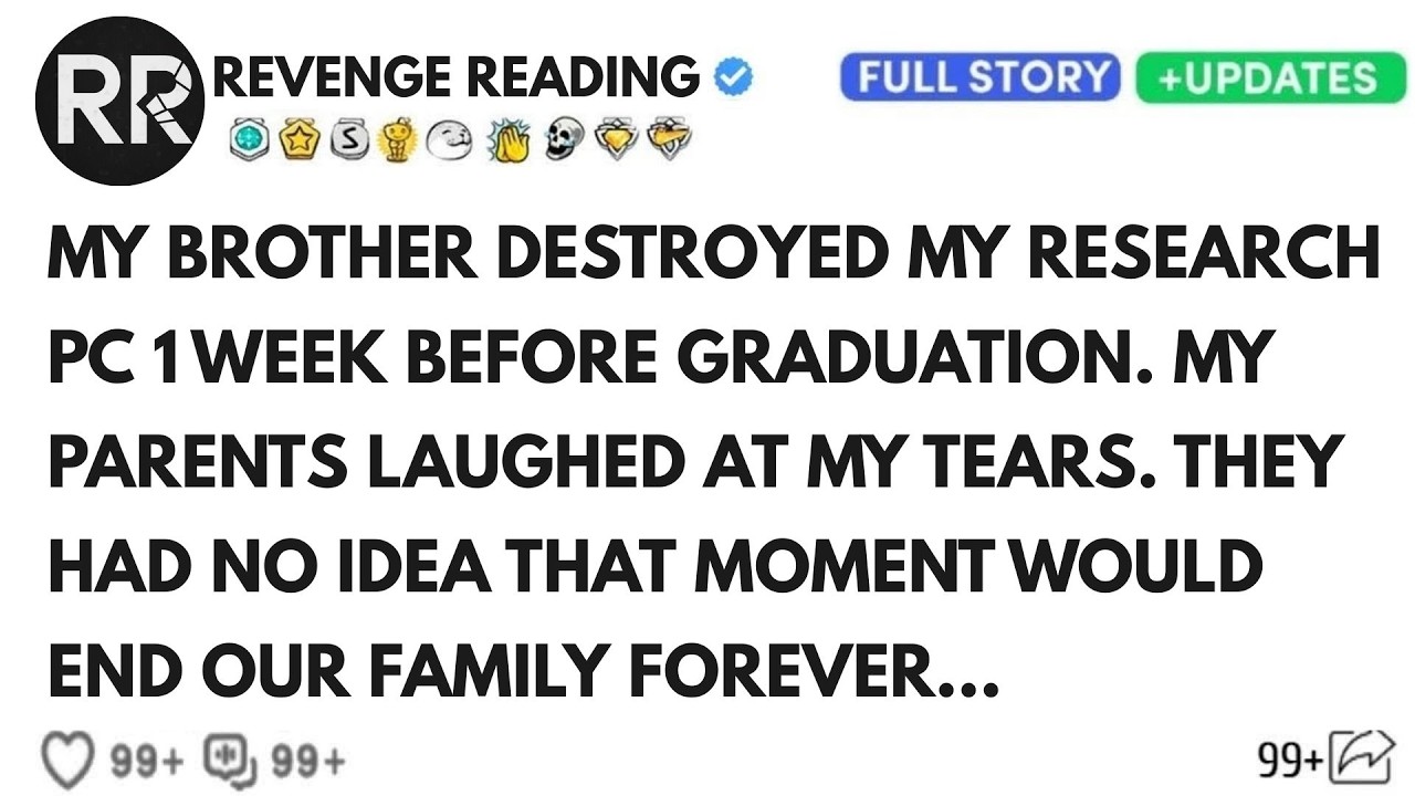My Brother  Destroyed My Research PC One Week Before Graduation.My Parents Laughed At My Tears. They