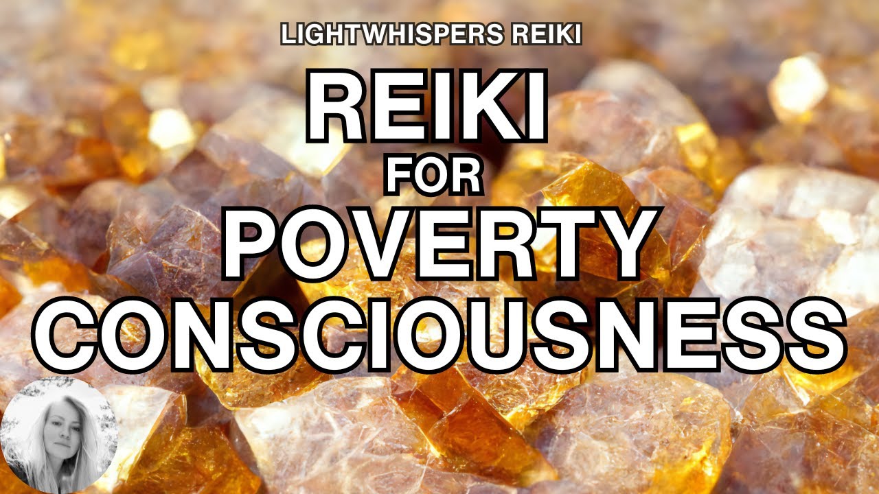 Reiki ❘ POVERTY CONSCIOUSNESS ❘ Energy Healing to Release and Clear Blocks for Money and Abundance