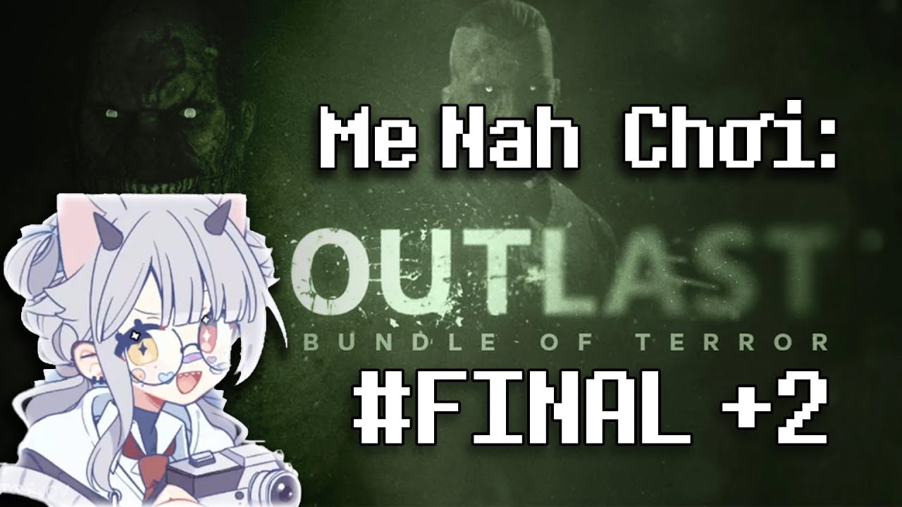 Final Day 5 +  Outlast (Stream Ngày 20/02/2026)