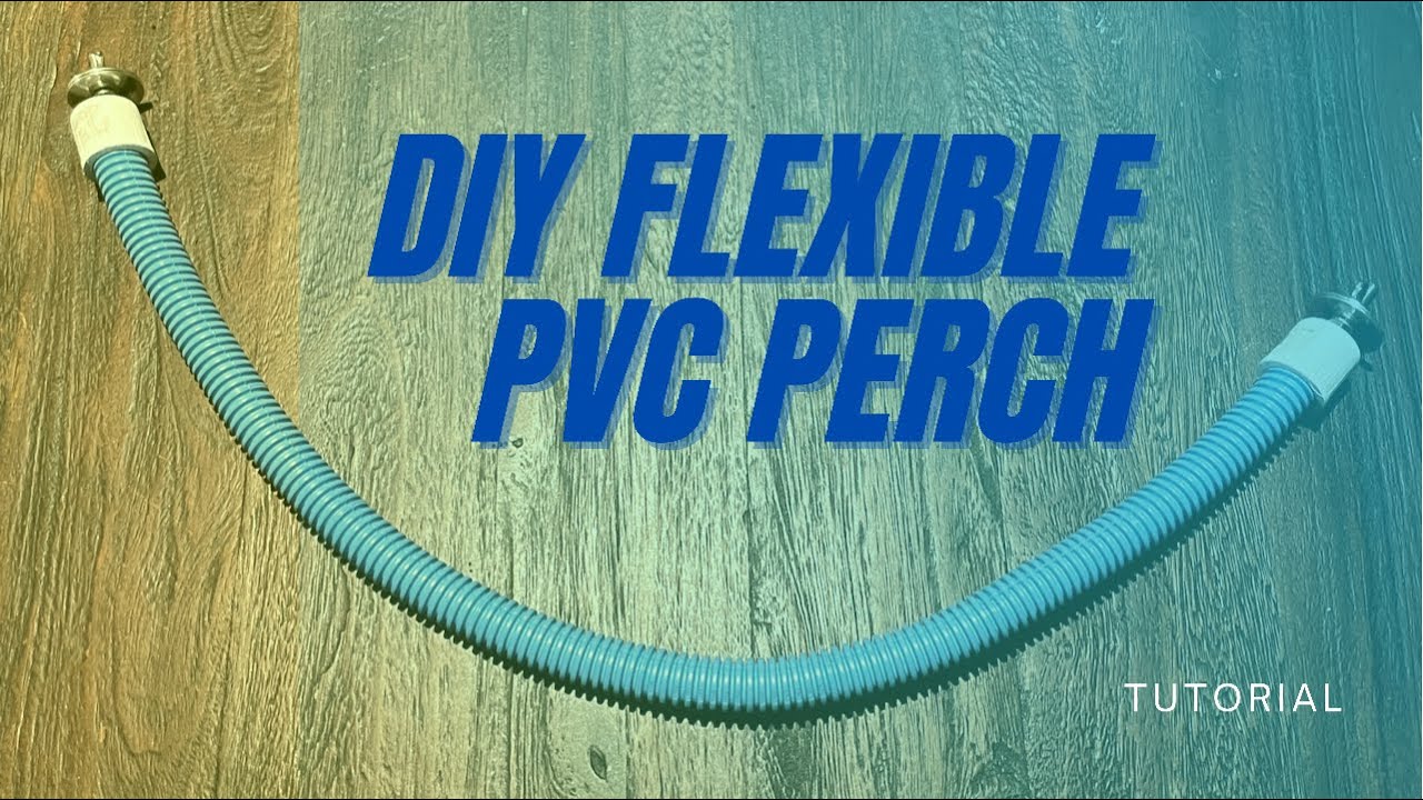 DIY Flexible PVC Perch Tutorial