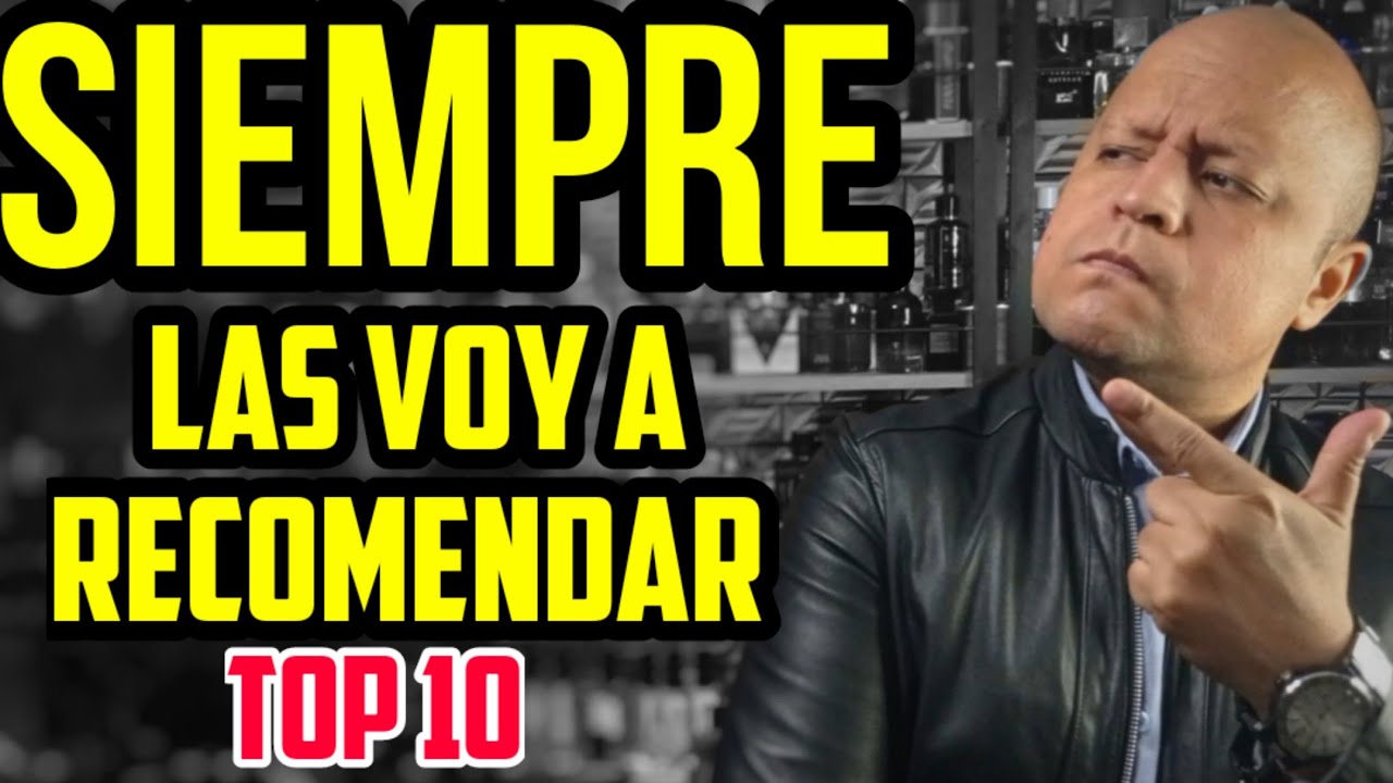 Fragancias que SIEMPRE VOY RECOMENDAR Top 10. 😎👌🏻