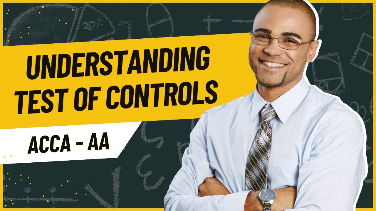 AA - Understanding Tests Of Control II ACCA AA Classes II Audit & Assurance II Tests Of Control