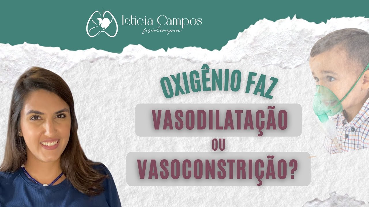 Oxigênio faz vasodilatação ou vasoconstrição?