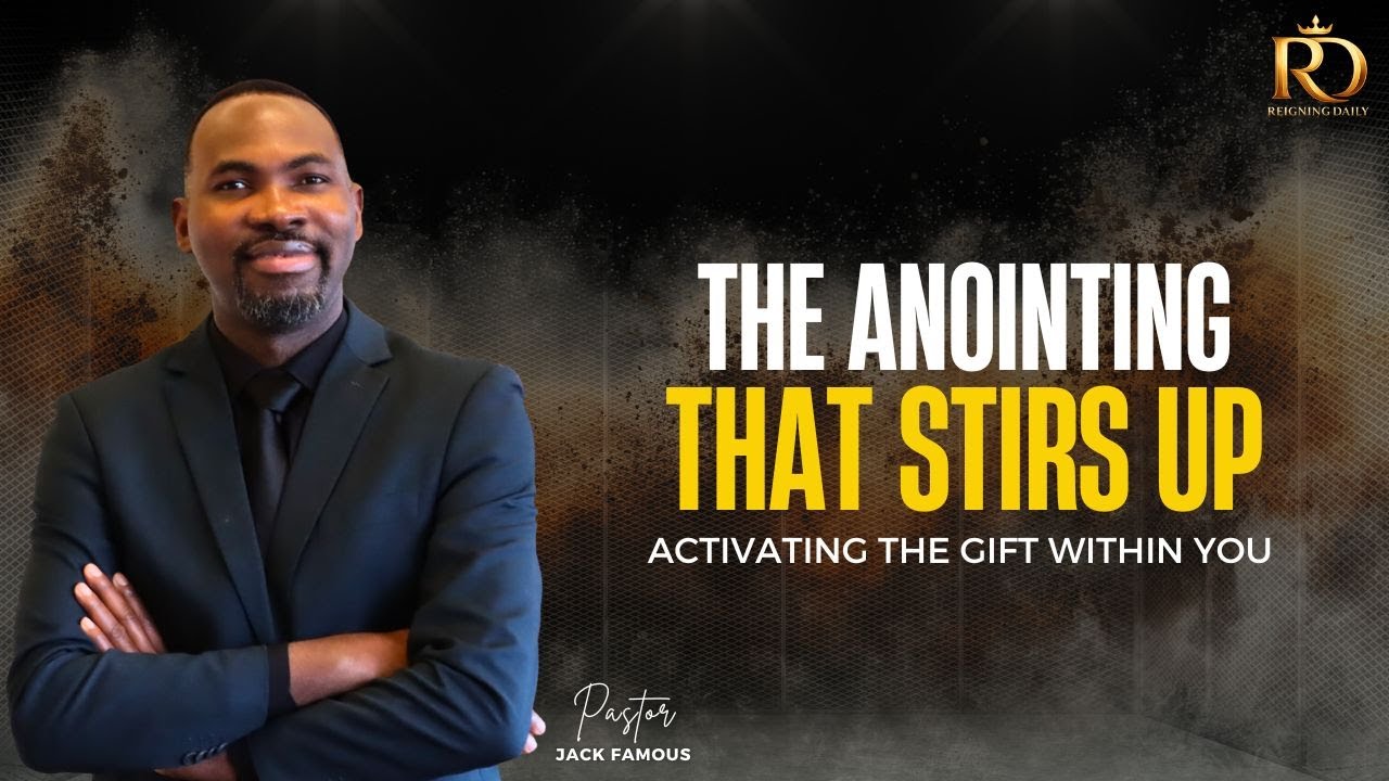 THE ANOINTING THAT STIRS UP || PASTOR JACK FAMOUS