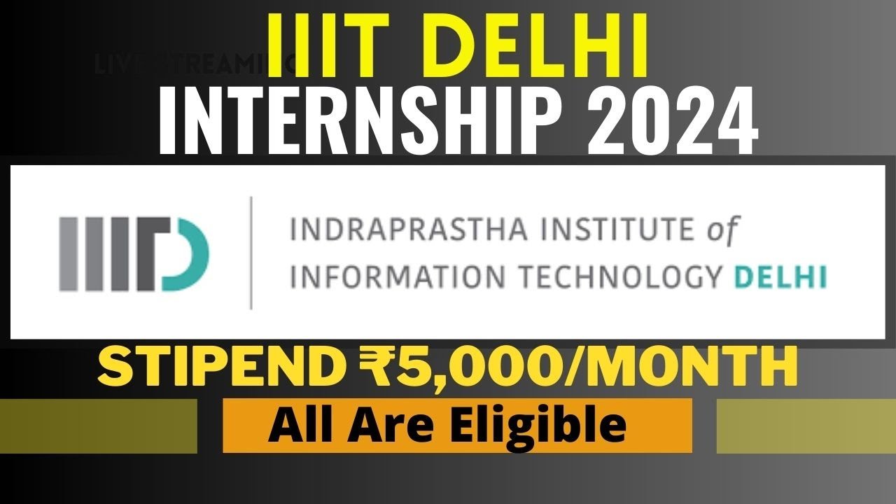 IIIT DELHI Internship 2024 | STIPEND ₹5,000/MONTH | All India Eligible | Latest Internships 2024🔥🔥🔥