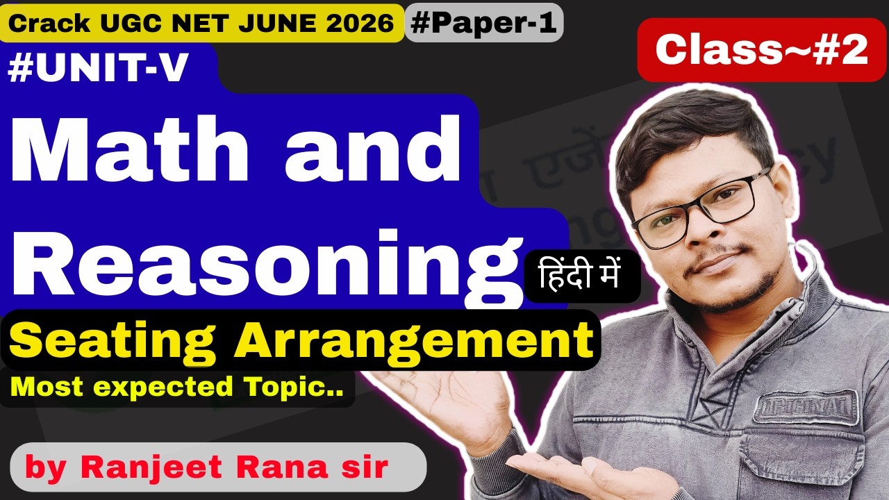 UGC NET 2026 | UNIT-5 Math & Reasoning | Class #2 | Seating Arrangement, Analogy & Classification 