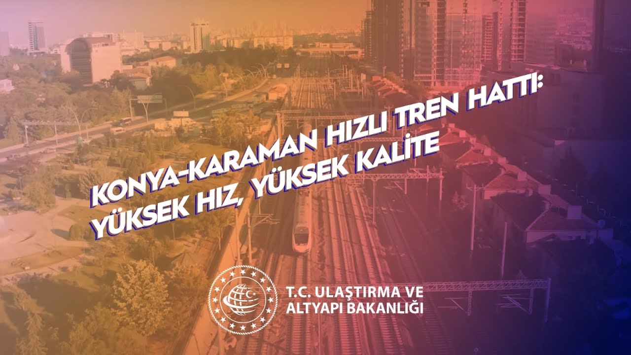 Konya-Karaman Hızlı Tren Hattı ile Yüksek Hız, Yüksek Kalite🚄