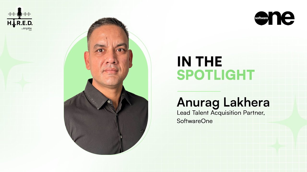 What It Takes to Hire High Impact Talent ft. Anurag Lakhera, Lead TA Partner at SoftwareOne | Ep. 11