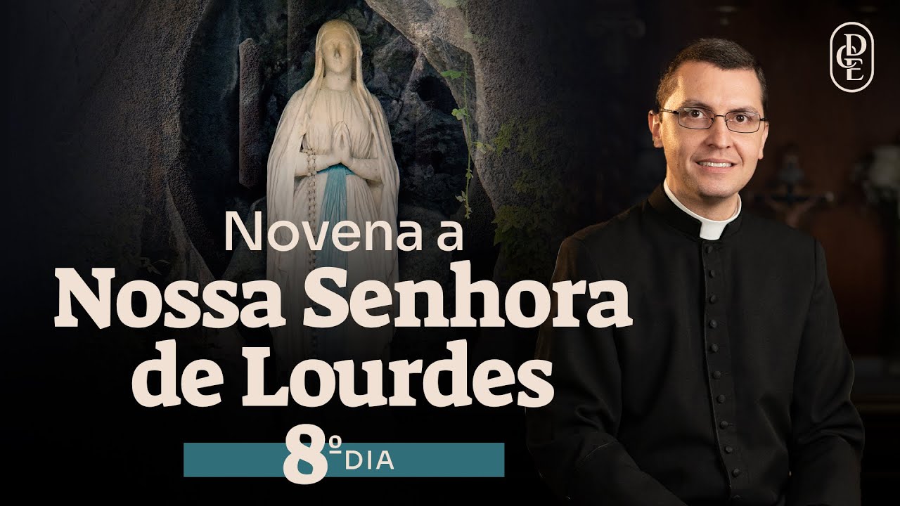 8º dia - Novena a Nossa Senhora de Lourdes