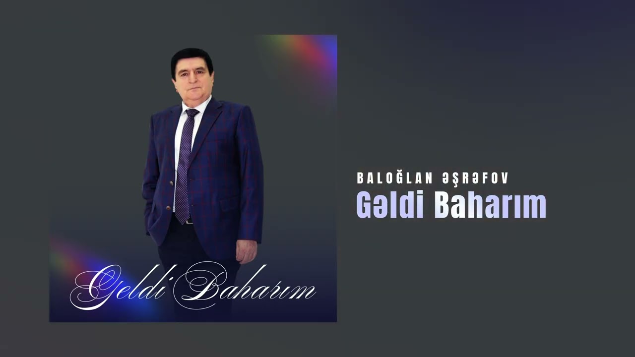 Baloğlan Əşrəfov Gəldi Baharim