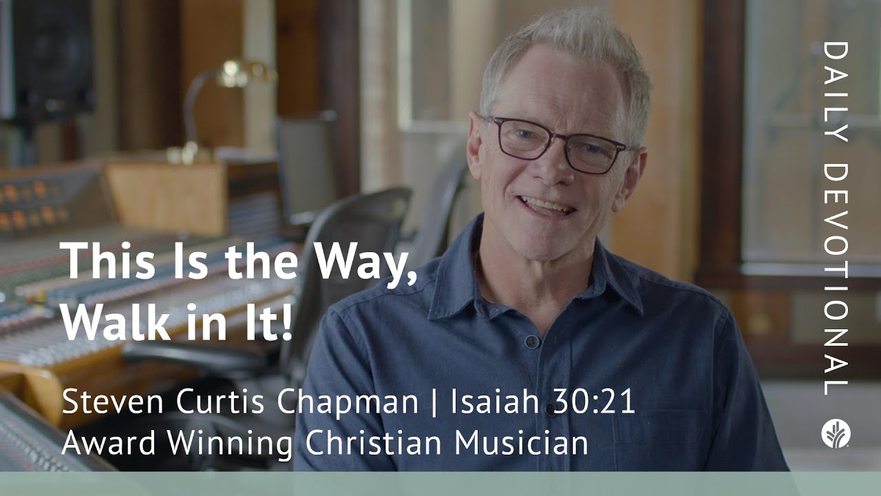 This Is the Way, Walk in It! | Isaiah 30:21 | Our Daily Bread Video Devotional