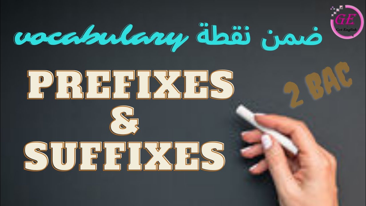 Prefixes and Suffixes 2 bac