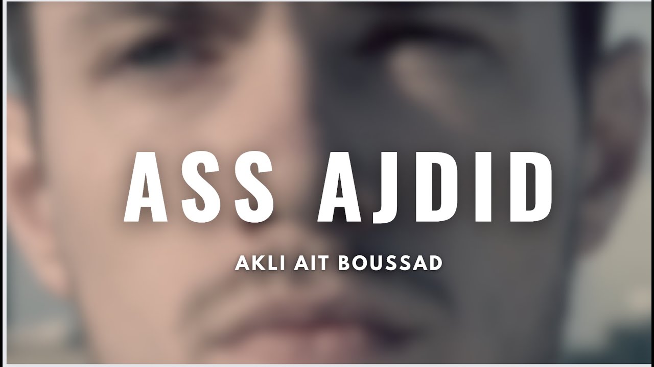 Akli AIT BOUSSAD - Ass ajdid (Nouveau jour)
