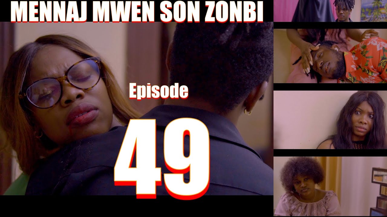 MENNAJ MWEN SON ZONBI episode 49