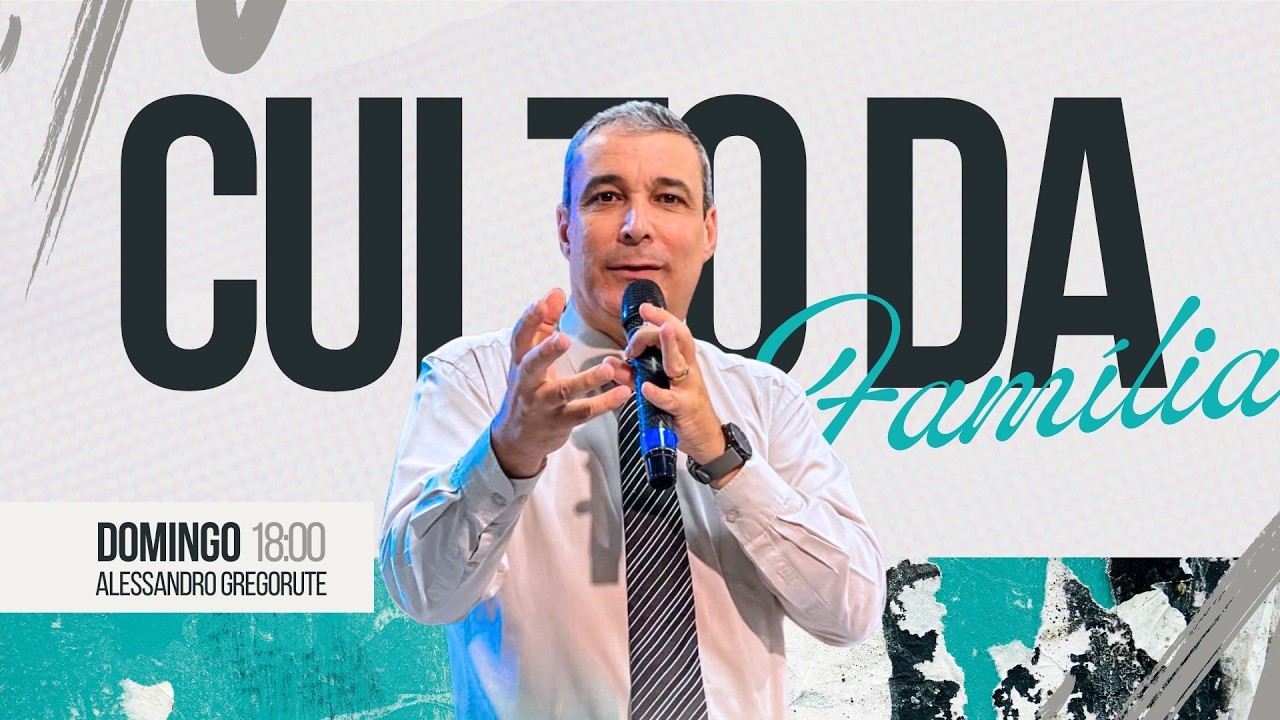 CULTO DA FAMÍLIA | ALESSANDRO GREGORUTE | 08/03/2026