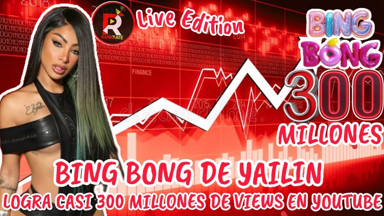 BING BONG DE YAILIN LOGRA CASI 300 MILLONES DE VIEWS EN YOUTUBE