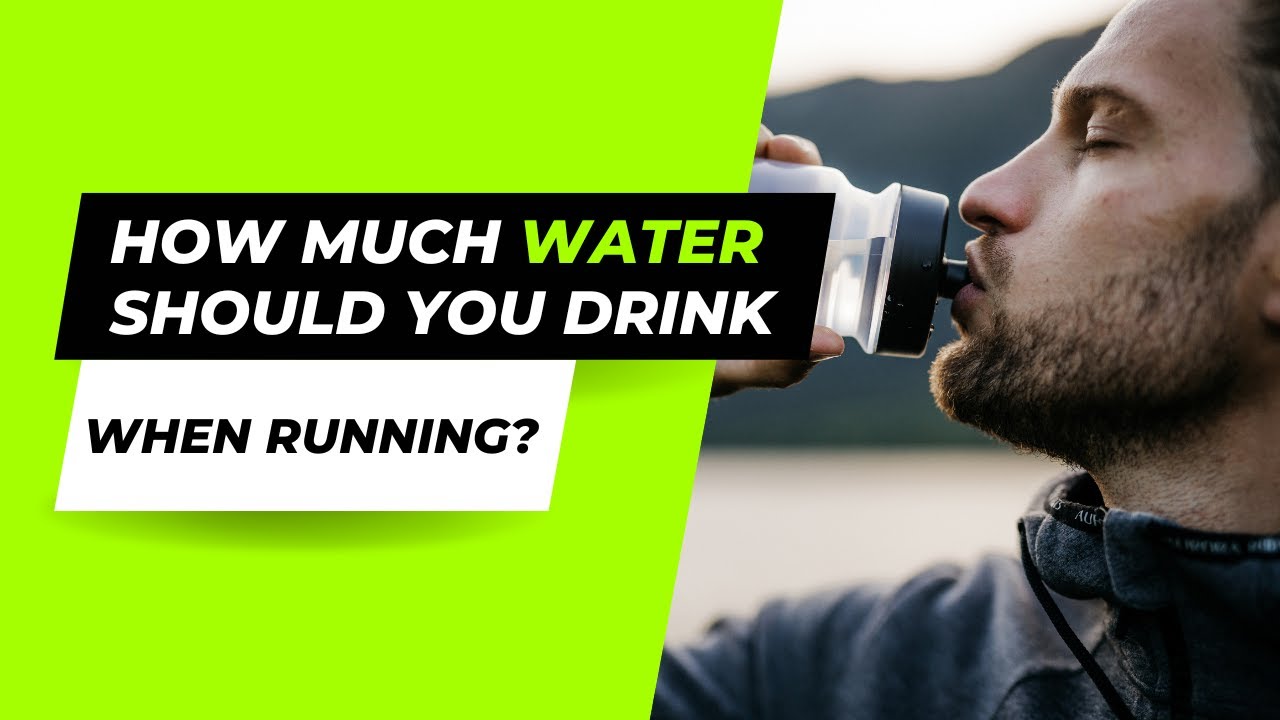 How much Water should you Drink when Running?