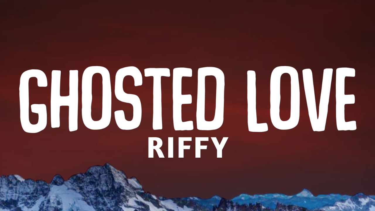 Ghosted Love - Riffy (Official Song Lyrics)