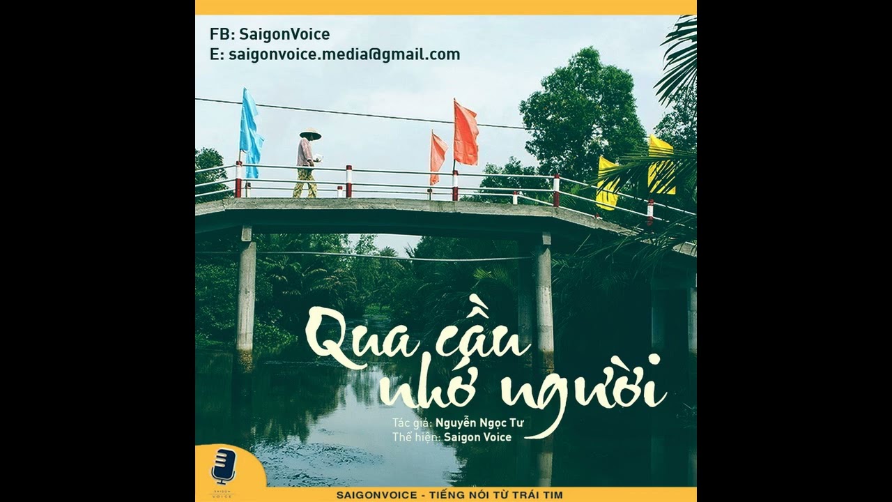 Truyện ngắn Qua Cầu Nhớ Người  -Nguyễn Ngọc Tư (SaigonVoice -154)