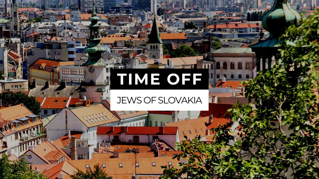 Time Off: Jews of Slovakia