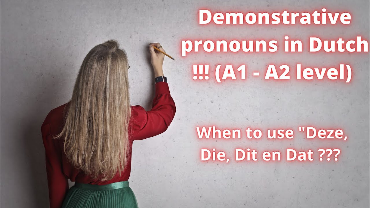 When to use DEZE, DIE, DIT en DAT in Dutch ? Demonstrative pronouns in Dutch explained !