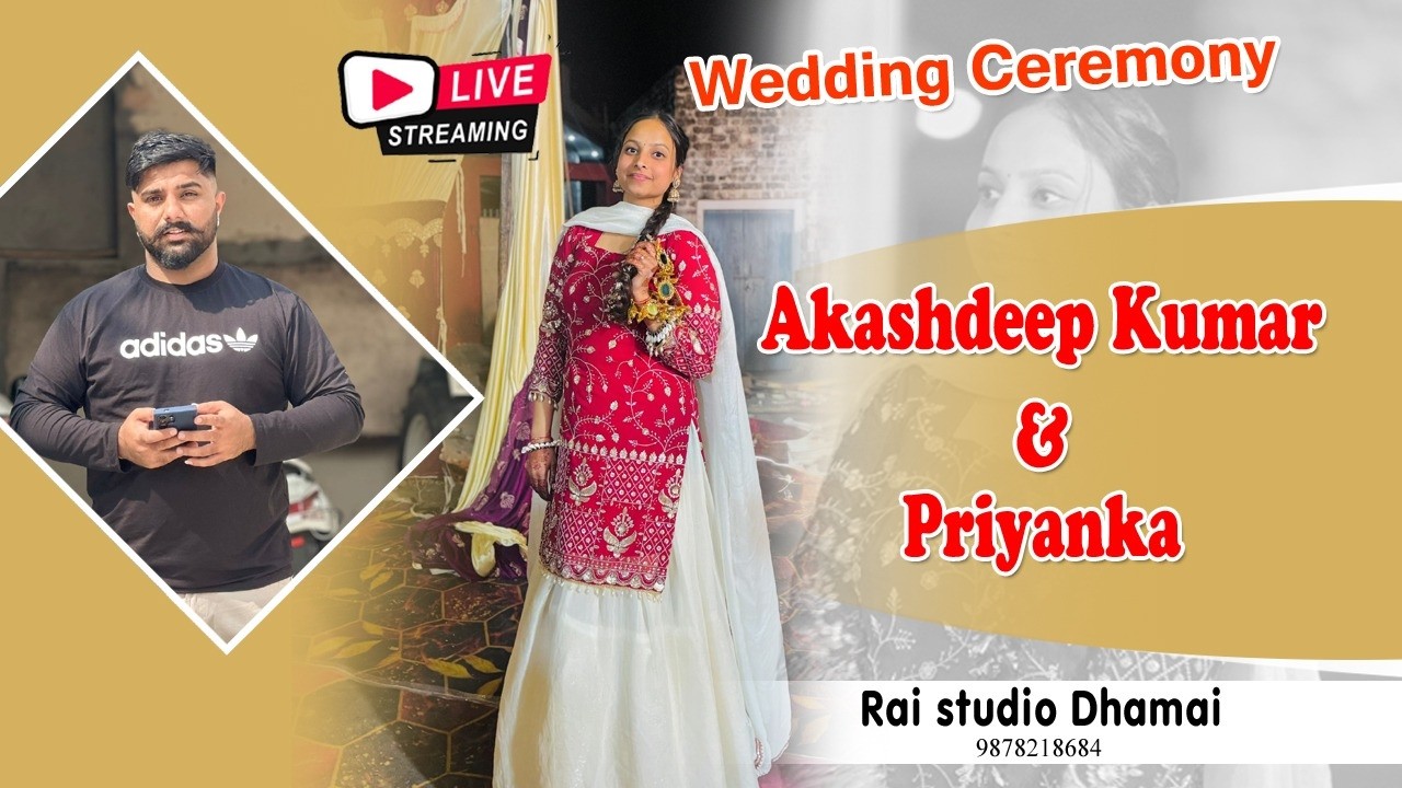 Wedding Ceremony Akashdeep Kumar Weds Priyanka Live by Rai studio Dhamai M: 9878218684