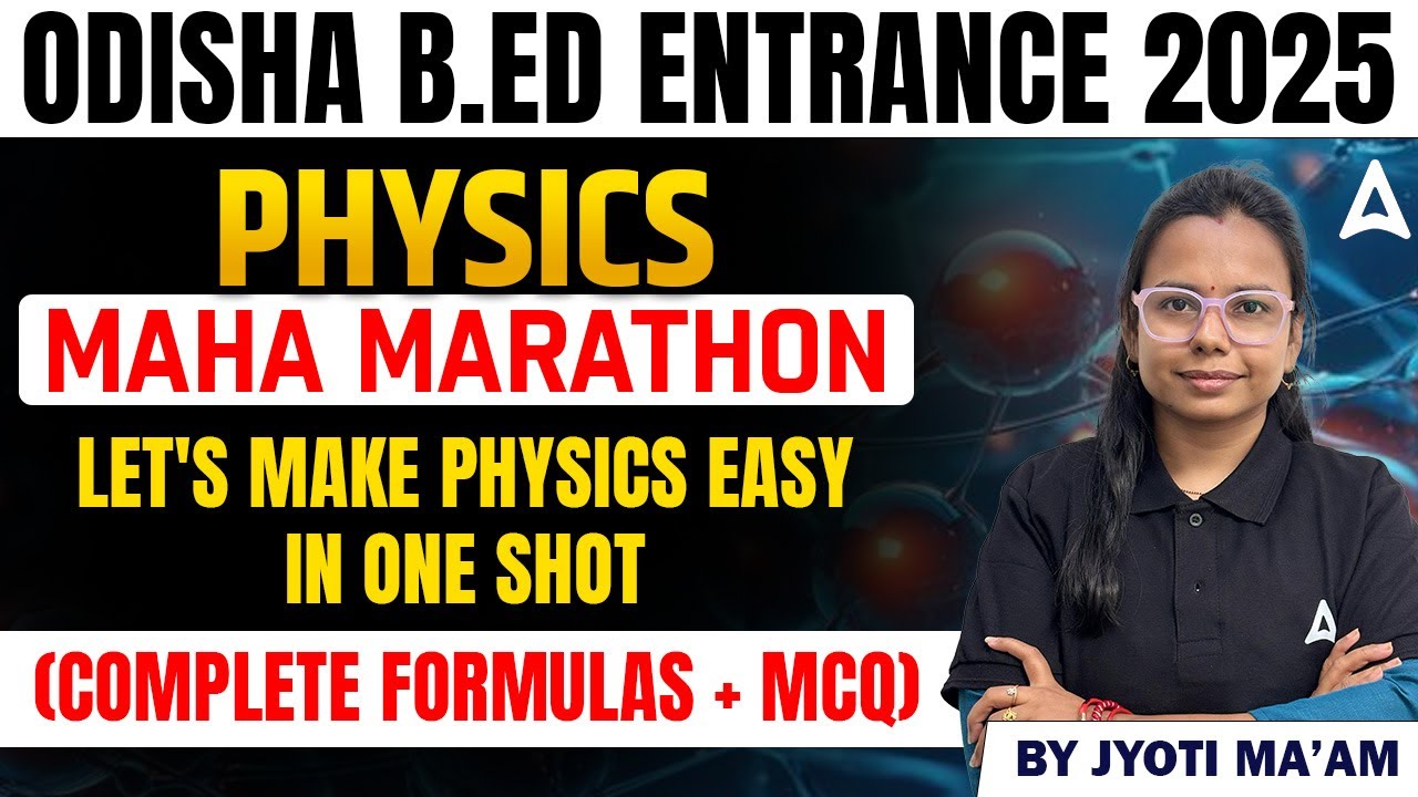 Odisha B.ED Physics Marathon Class 2025 | B.ED Entrance Exam 2025 Preparation | by Jyoti Maam