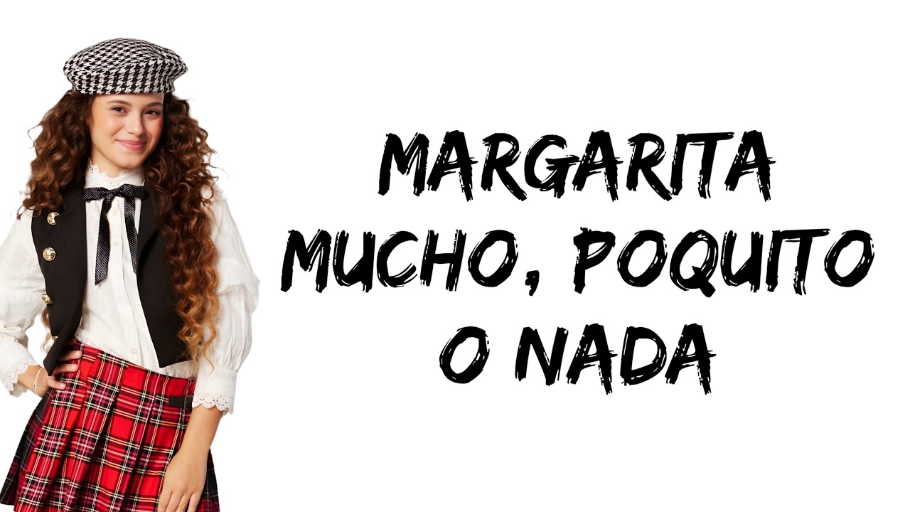 Margarita - Mucho, Poquito o Nada (feat. Mora Bianchi) (letra)
