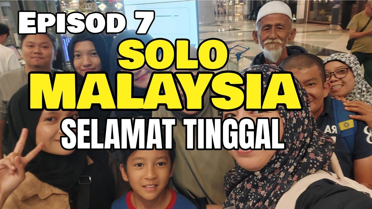 SOLO MALAYSIA | EPISOD 7 | SELAMAT TINGGAL