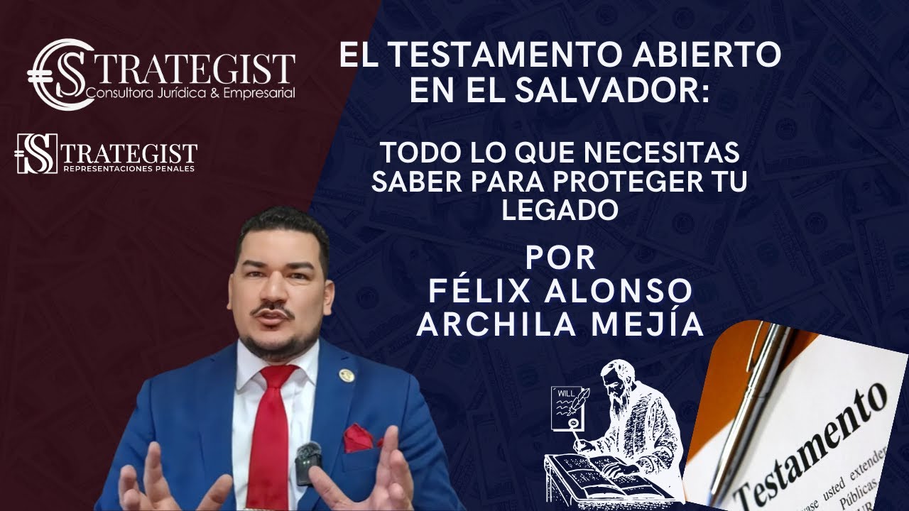 Testamento Abierto en El Salvador: Todo lo que Debes Saber para Proteger tus Bienes y Familia
