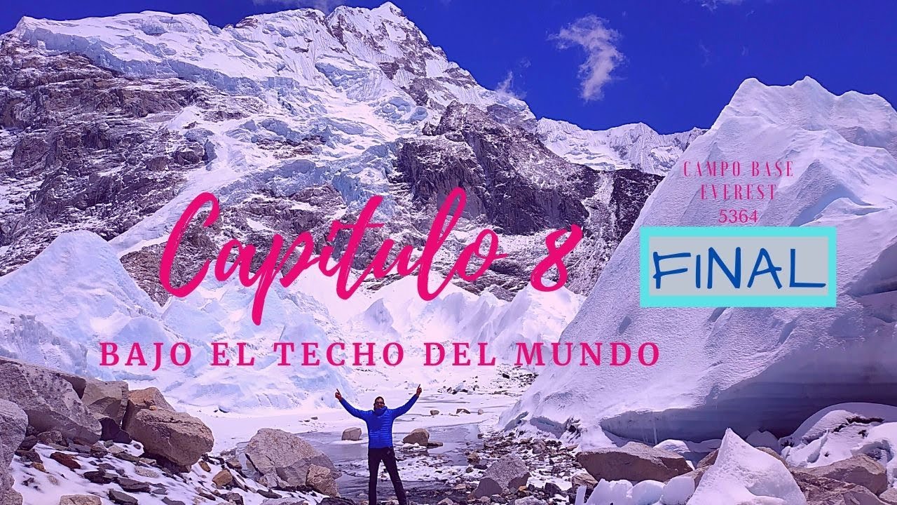 EVEREST Base Camp Trekking Capitulo 8 (FINAL) BAJO EL TECHO DEL MUNDO