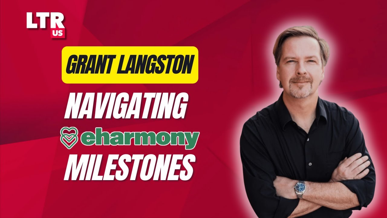 Grant Langston: Navigating eHarmony Milestones