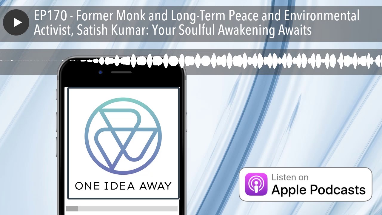 EP170 - Former Monk and Long-Term Peace and Environmental Activist, Satish Kumar: Your Soulful Awak