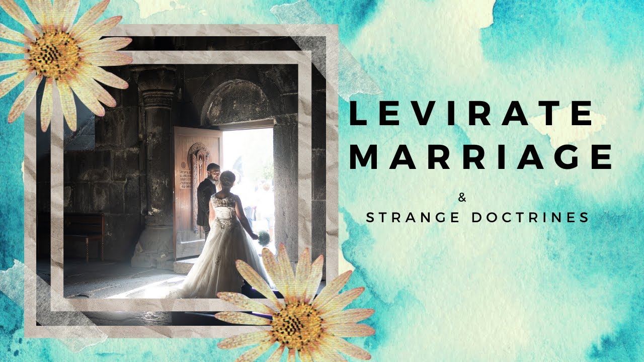 Levirate Marriage: Strange Doctrines