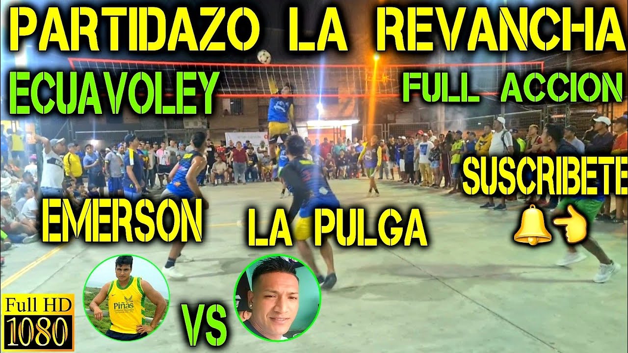 ECUAVOLEY PARTIDAZO EMERSON VS LA PULGA / LA REVANCHA FULL ACCIÓN 🔥