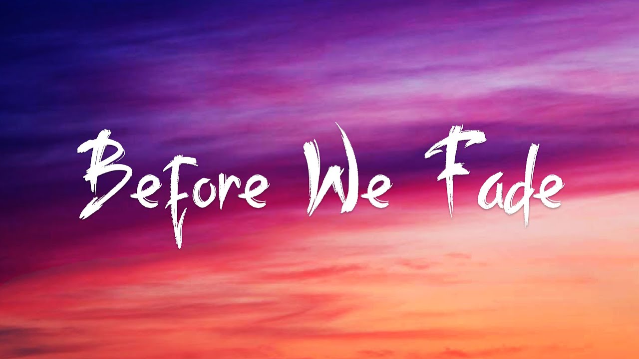 Before We Fade (Official Lyric Video)