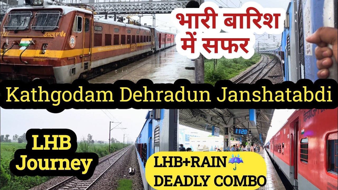 Kathgodam Dehradun Janshatabdi LHB Journey | Naini Doon Janshatabdi LHB Journey in Heavy Rain 
