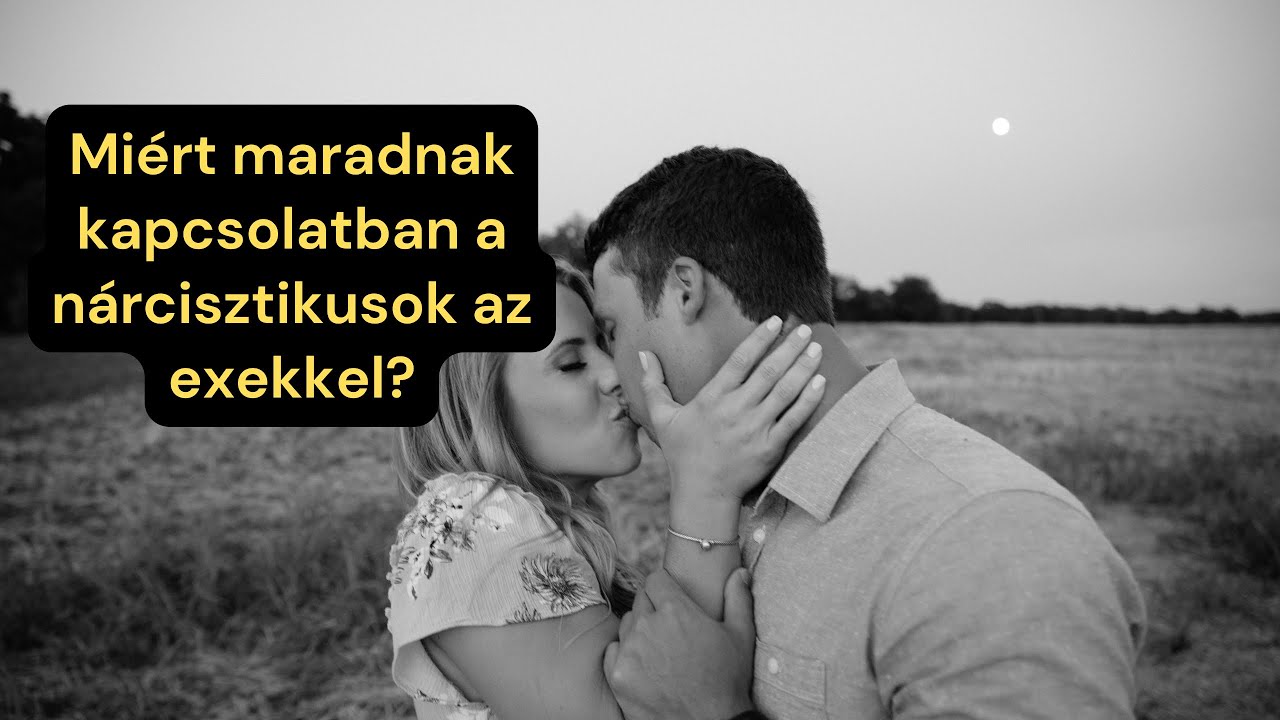 Miért maradnak kapcsolatban a nárcisztikusok az exekkel?