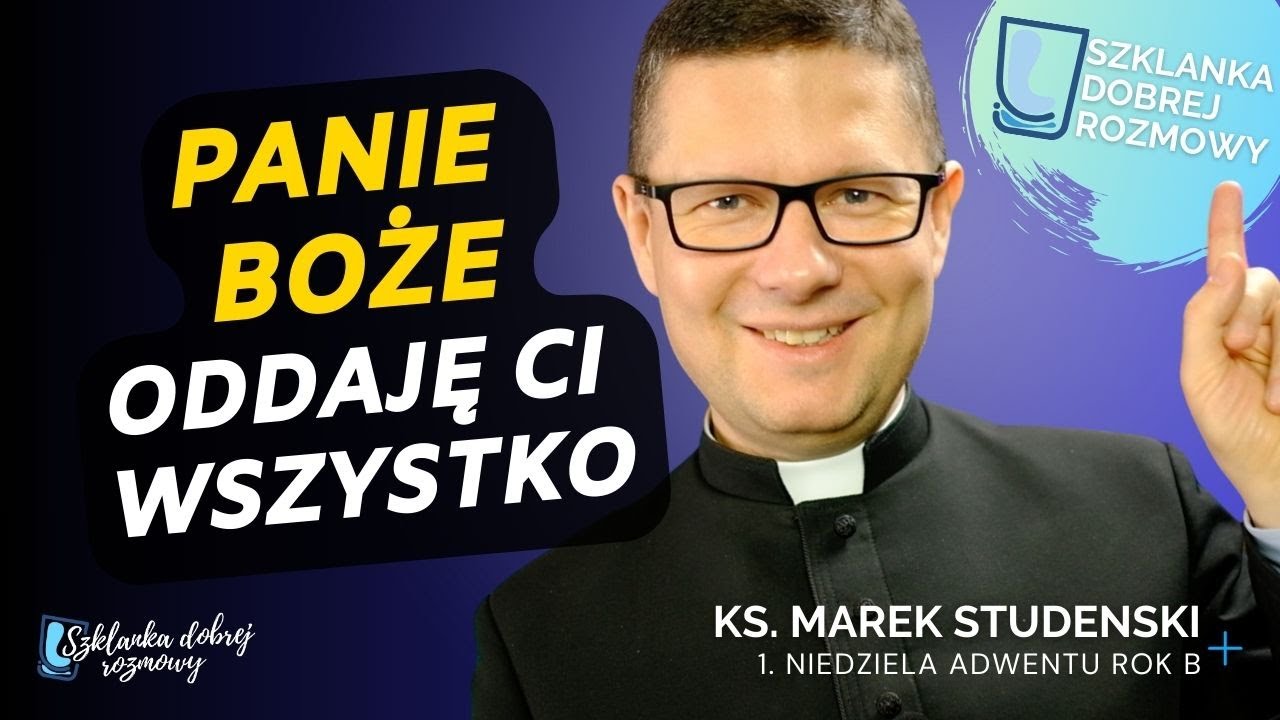 1 Niedziela Adwentu rok B ks Marek Studenski Szklanka Dobrej Rozmowy